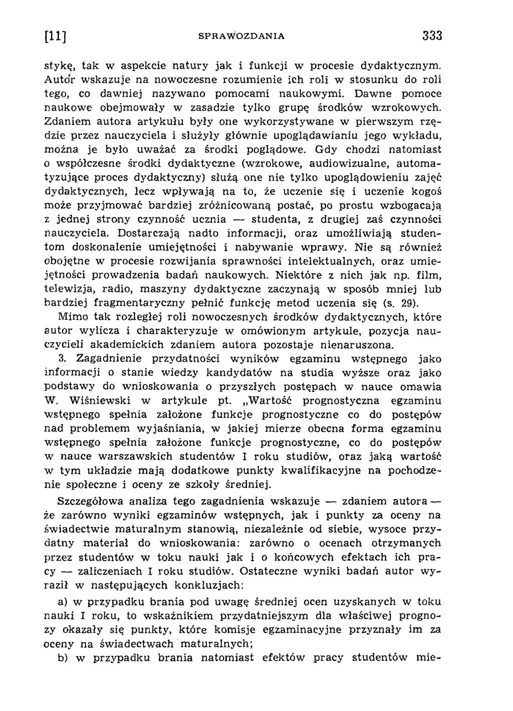 stykę, tak w aspekcie natury jak i funkcji w procesie dydaktycznym. A utor w skazuje na now oczesne rozum ienie ich roli w stosunku do roli tego, co daw niej nazyw ano pom ocam i naukow ym i.