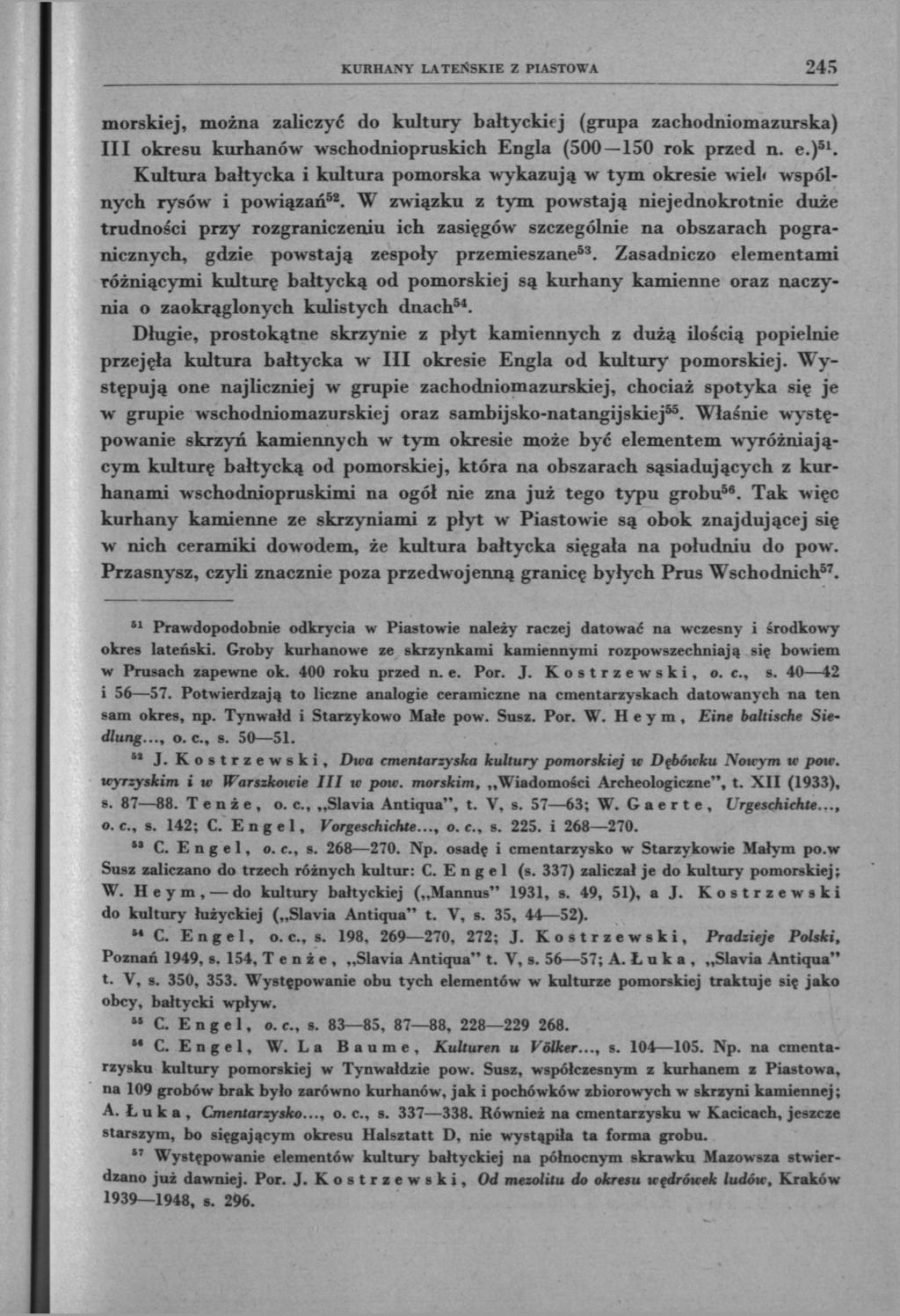 KURHANY LATEŃSKIE Z PIASTOWA 245 morskiej, można zaliczyć do kultury bałtyckiej (grupa zachodniomazurska) III okresu kurhanów wschodniopruskich Engla (500 150 rok przed n. e.) 51.