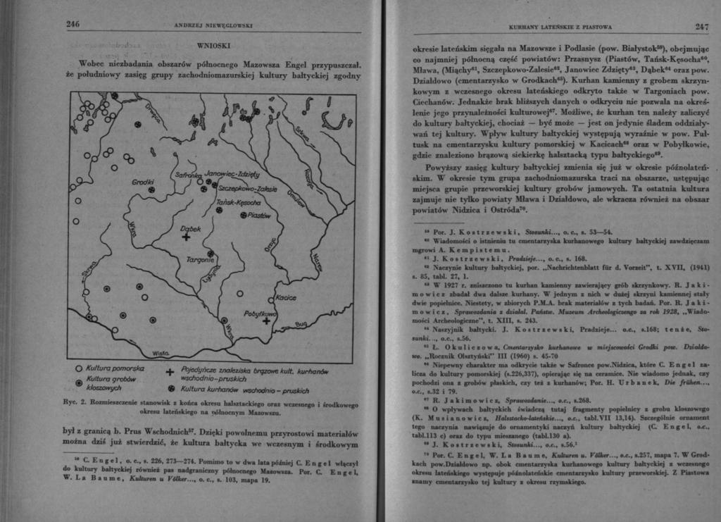 246 ANDRZEJ NIEWĘGŁOWSKI WNIOSKI Wobec niezbadaiiia obszarów północnego Mazowsza Engel przypuszczał, że południowy zasięg grupy zachodniomazurskiej kultury bałtyckiej zgodny KURHANY LATEŃSKIE Z