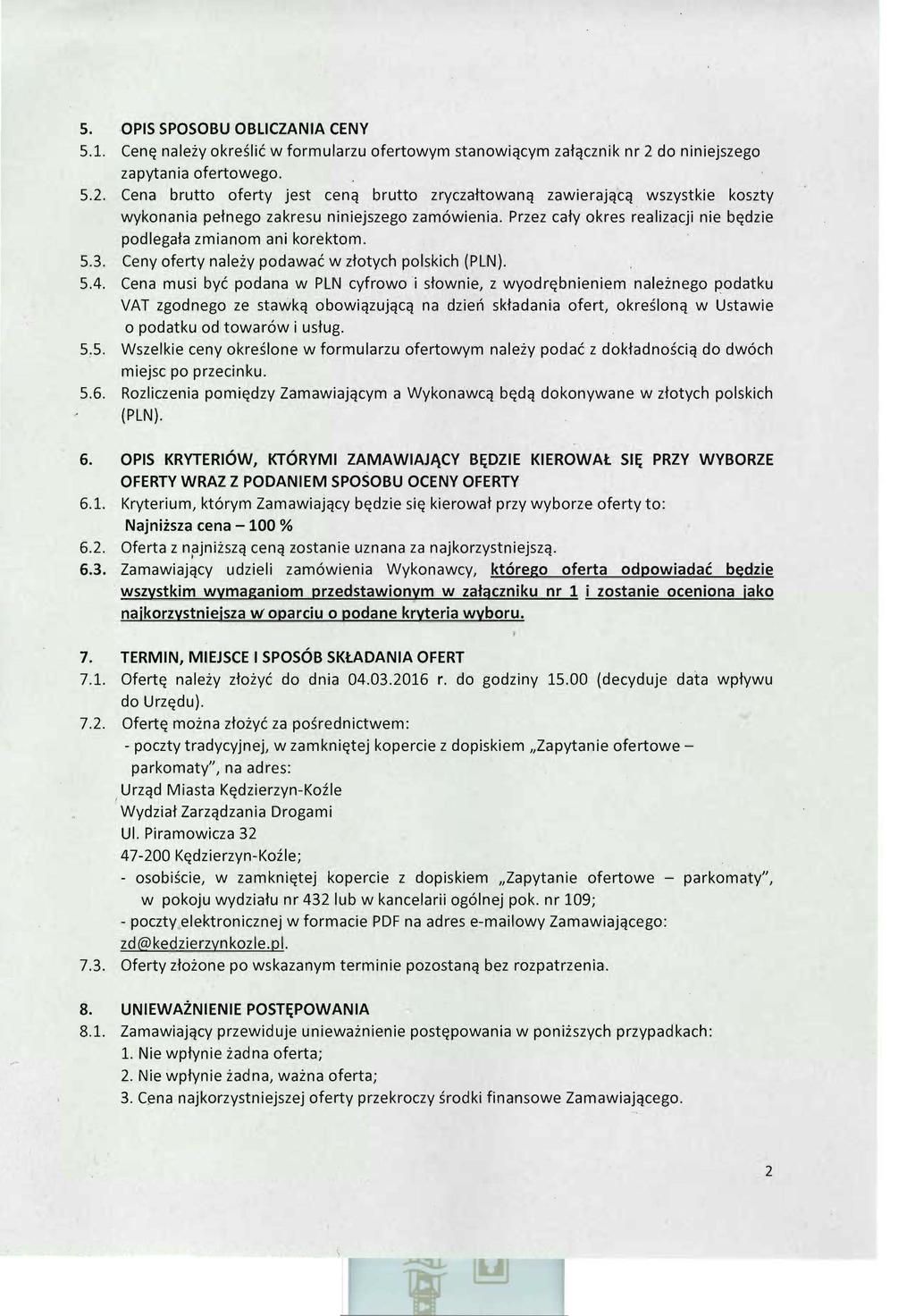S.OPIS SPOSOBU OBLICZANIA CENY 5.1. Cenę należy określić w formularzu ofertowym stanowiącym załącznik nr 2 