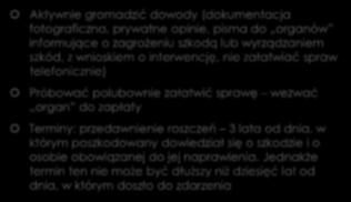 O czym należy pamiętać kierując sprawę do sądu - wskazówki praktyczne przed wytoczeniem sprawy po wytoczeniu sprawy Aktywnie gromadzić dowody (dokumentacja fotograficzna, prywatne opinie, pisma do