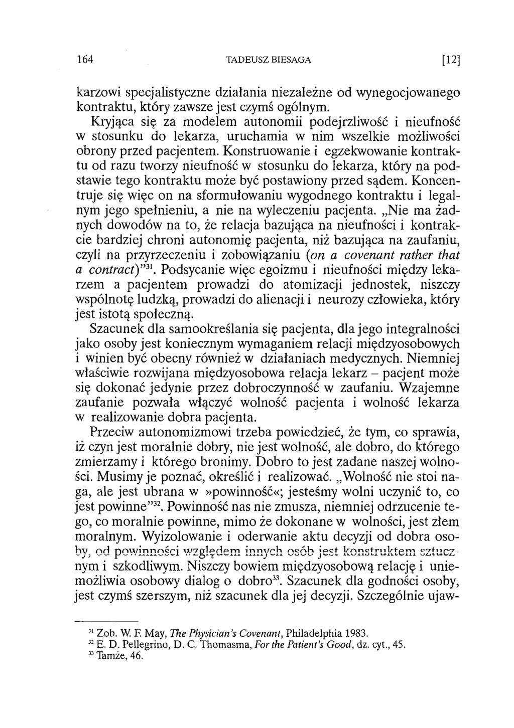 164 TADEUSZ BIESAGA [12] karzowi specjalistyczne działania niezależne od wynegocjowanego kontraktu, który zawsze jest czymś ogólnym.