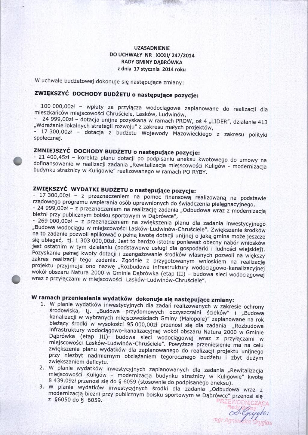 UZASADNIENIE DO UCHWAŁY NR XXXII/ 247/2014 RADY GMINY DĄBRÓWKA z dnia 17 stycznia 2014 roku W uchwale budżetowej dokonuje się następujące zmiany: ZWIĘKSZYĆ DOCHODY BUDŻETU o następujące pozycje: 100