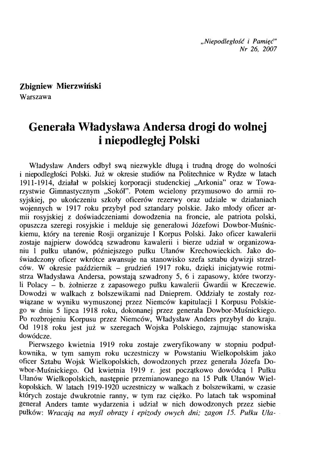 Niepodległość i Pamięć" Nr 26, 2007 Zbigniew Mierzwiński Warszawa Generała Władysława Andersa drogi do wolnej i niepodległej Polski Władysław Anders odbył swą niezwykle długą i trudną drogę do