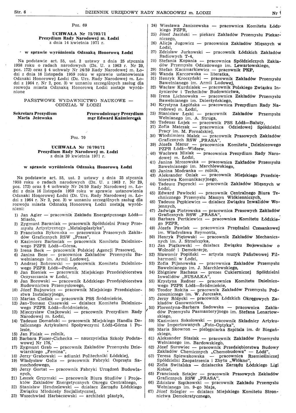 Str. 6 DZIENNIK URZĘDOWY RADY NARODOWEJ m. ŁODZI Nri Poz. 69 UCHWAŁA Nr 751703/71 Rady Narodowej m. Łodzi z dnia 14 kwietnia 1971 r.. Na podstawie art. 55, ust.