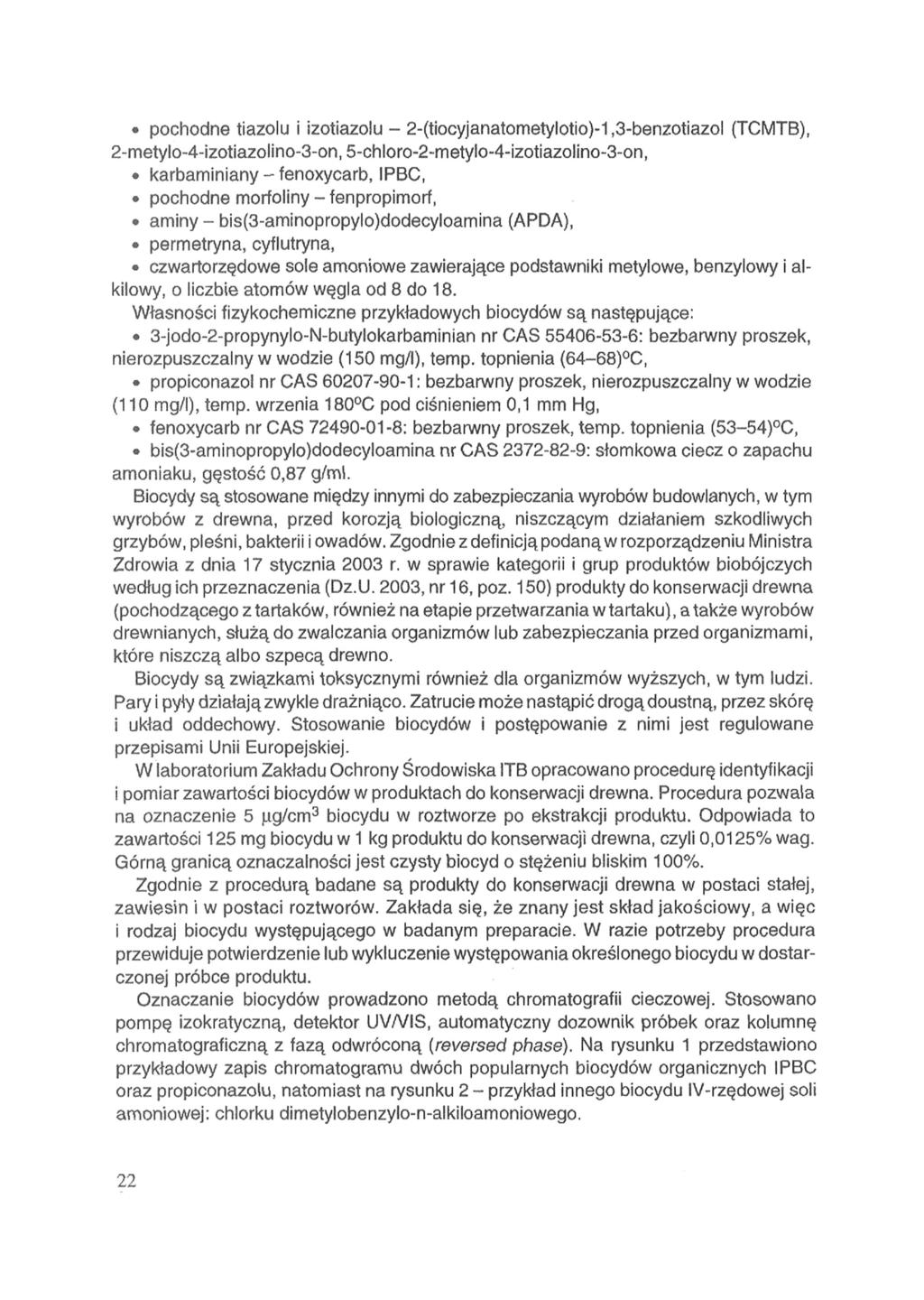 pochodne tiazolu i izotiazolu - 2-(tiocyjanatometylotio)-1,3-benzotiazol (TCMTB), 2-metylo-4-izotiazolino-3-on,5-chloro-2-metylo-4-izotiazolino-3-on, karbaminiany - fenoxycarb, IPBC, pochodne
