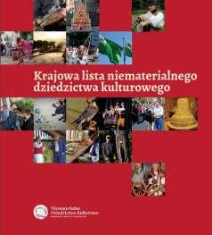 Krajowa lista niematerialnego dziedzictwa Jest prowadzona przez Ministra Kultury i Dziedzictwa Narodowego Ma charakter informacyjny Elementy wpisane na Krajową listę