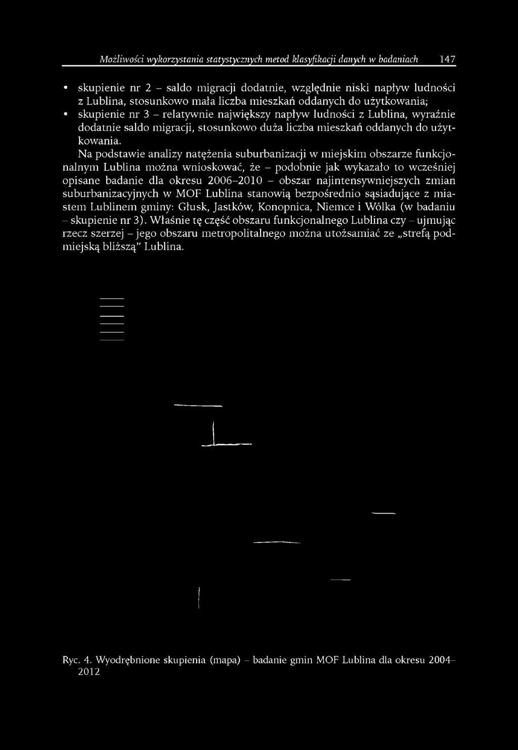 okresu 2006-2010 - obszar najintensywniejszych zmian suburbanizacyjnych w MOF Lublina stanowią bezpośrednio sąsiadujące z miastem Lublinem gminy: Głusk, Jastków,