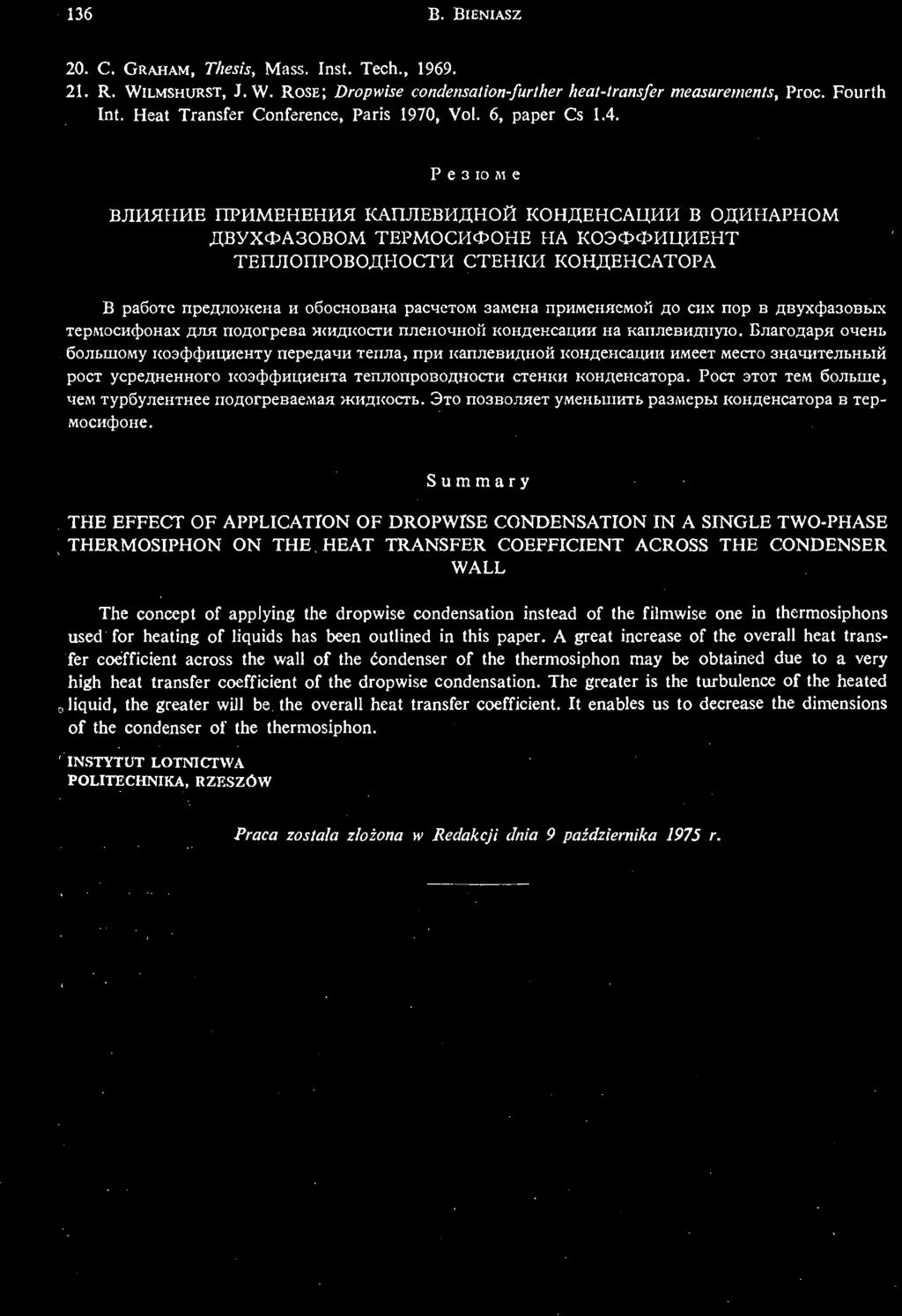 136 В. BIENIASZ 20. С. GRAHAM, Thesis, Mass. Inst. Tech., 1969. 21. R. WILMSHURST, J. W. ROSE; Dropwise condensation further heat transfer measurements, Proc. Fourth Int.