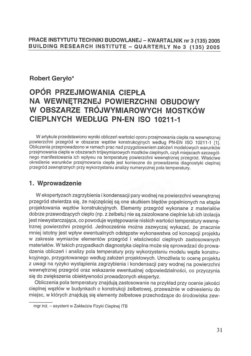 PRACE INSTYTUTU TECHNIKI BUDOWLANEJ - KWARTALNIK nr 3 (135) 2005 BUILDING RESEARCH INSTITUTE - QUARTERLY No 3 (135) 2005 Robert Geryło* OPÓR PRZEJMOWANIA CIEPŁA NA WEWNĘTRZNEJ POWIERZCHNI OBUDOWY W