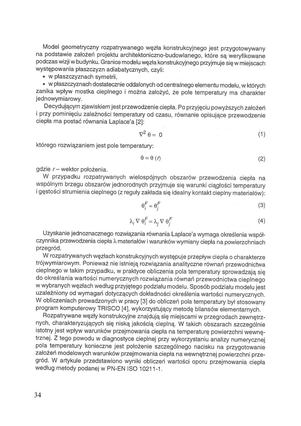 Model geometryczny rozpatrywanego węzła konstrukcyjnego jest przygotowywany na podstawie założeń projektu architektoniczno-budowlanego, które są weryfikowane podczas wizji w budynku.