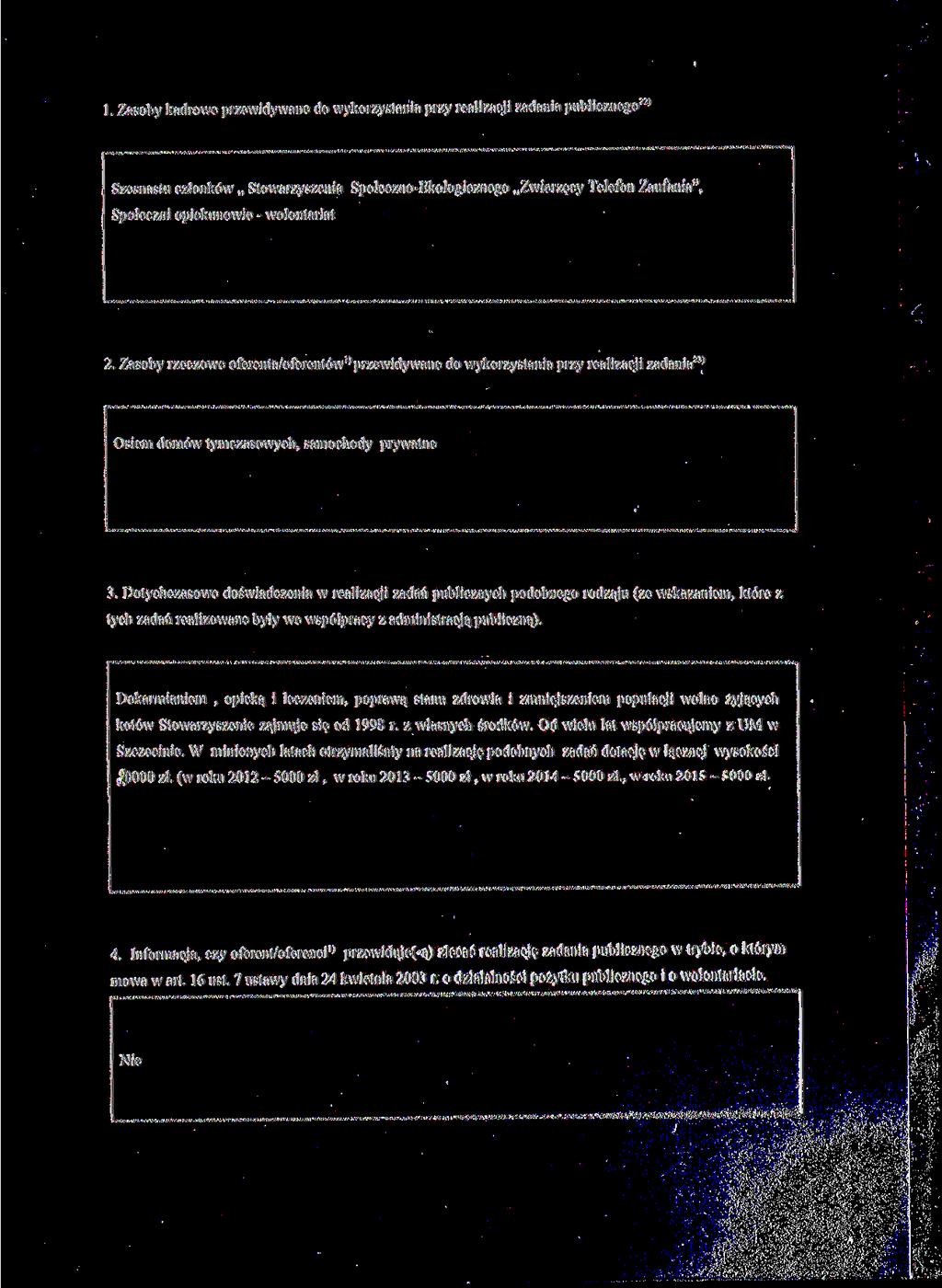 1. Zasoby kadrowe przewidywane do wykorzystania przy realizacji zadania publicznego 22 ' Szesnastu członków Stowarzyszenia SpołecznoEkologicznego Zwierzęcy Telefon Zaufania", Społeczni opiekunowie