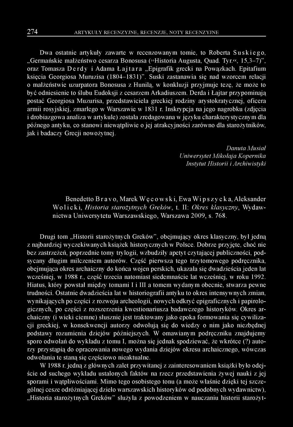 Suski zastanawia się nad wzorcem relacji 0 małżeństwie uzurpatora Bonosusa z Hunilą, w konkluzji przyjmuje tezę, że może to być odniesienie to ślubu Eudoksji z cesarzem Arkadiuszem.