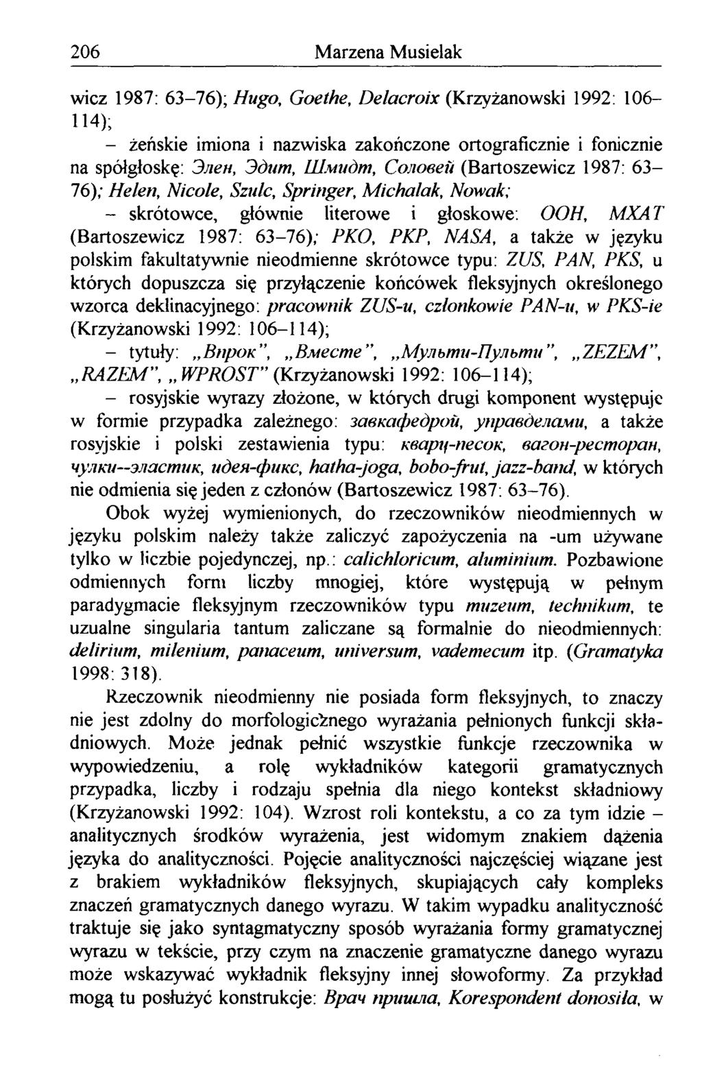2 0 6 M a r zen a M u siela k wicz 1987: 63-76); Hugo, Goethe, Delacroix (Krzyżanowski 1992: 106-114); - żeńskie imiona i nazwiska zakończone ortograficznie i fonicznie na spółgłoskę: Элен, Эдит,