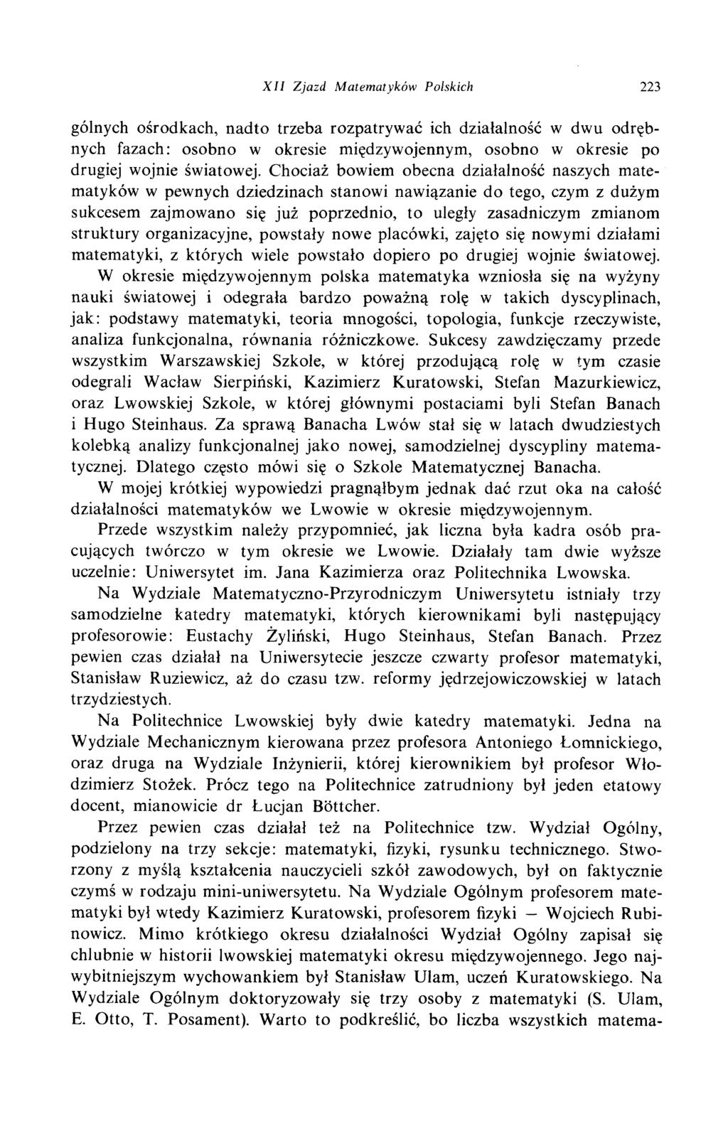 X I I Z jazd M a tem a tyk ó w Polskich 223 gólnych ośrodkach, nadto trzeba rozpatrywać ich działalność w dwu odrębnych fazach: osobno w okresie międzywojennym, osobno w okresie po drugiej wojnie