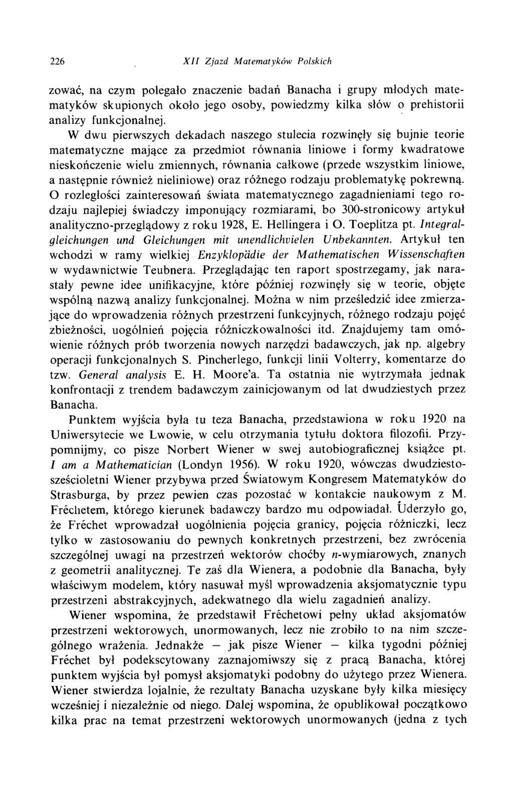 226 X I I Z ja zd M a tem a tyk ó w Polskich zować, na czym polegało znaczenie badań Banacha i grupy młodych matematyków skupionych około jego osoby, powiedzmy kilka słów o prehistorii analizy