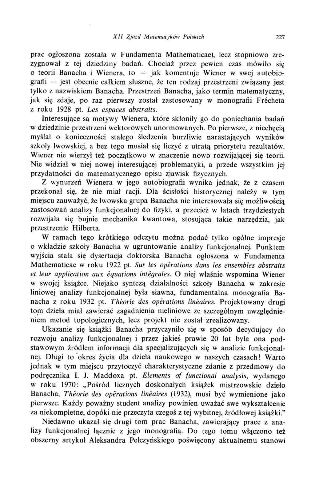 X I I Z ja zd M a tem a tyk ó w Polskich 227 prac ogłoszona została w Fundamenta Mathematicae), lecz stopniowo zrezygnował z tej dziedziny badań.