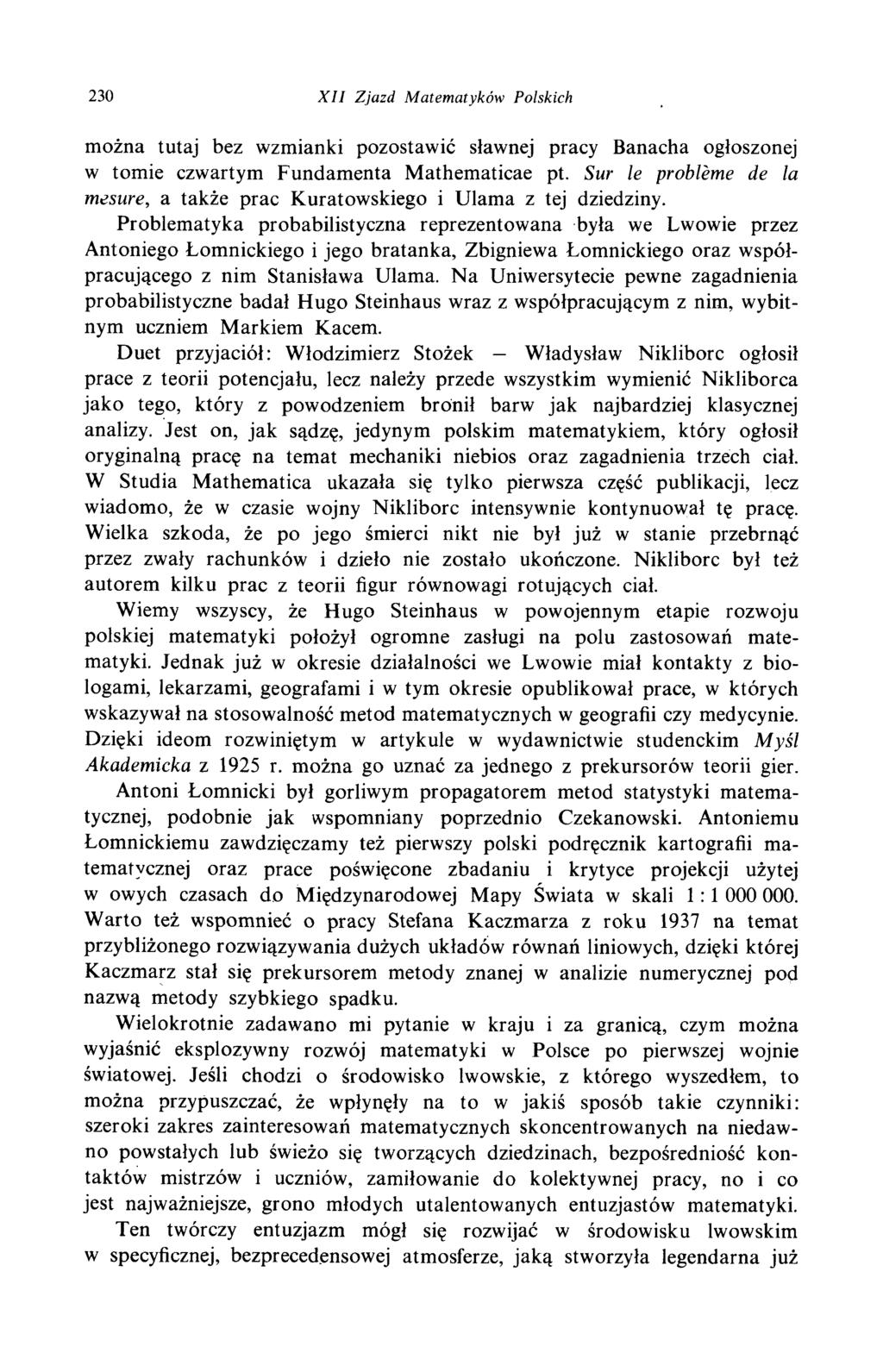 230 X I I Z ja zd M a tem a tyk ó w Polskich można tutaj bez wzmianki pozostawić sławnej pracy Banacha ogłoszonej w tomie czwartym Fundamenta Mathematicae pt.