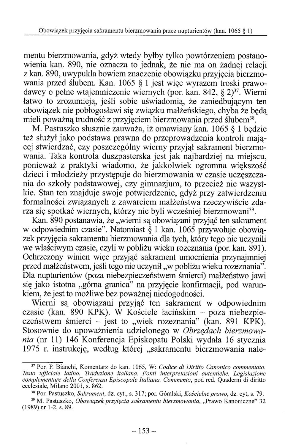 mentu bierzmowania, gdyż wtedy byłby tylko powtórzeniem postanowienia kan. 890, nie oznacza to jednak, że nie ma on żadnej relacji z kan.