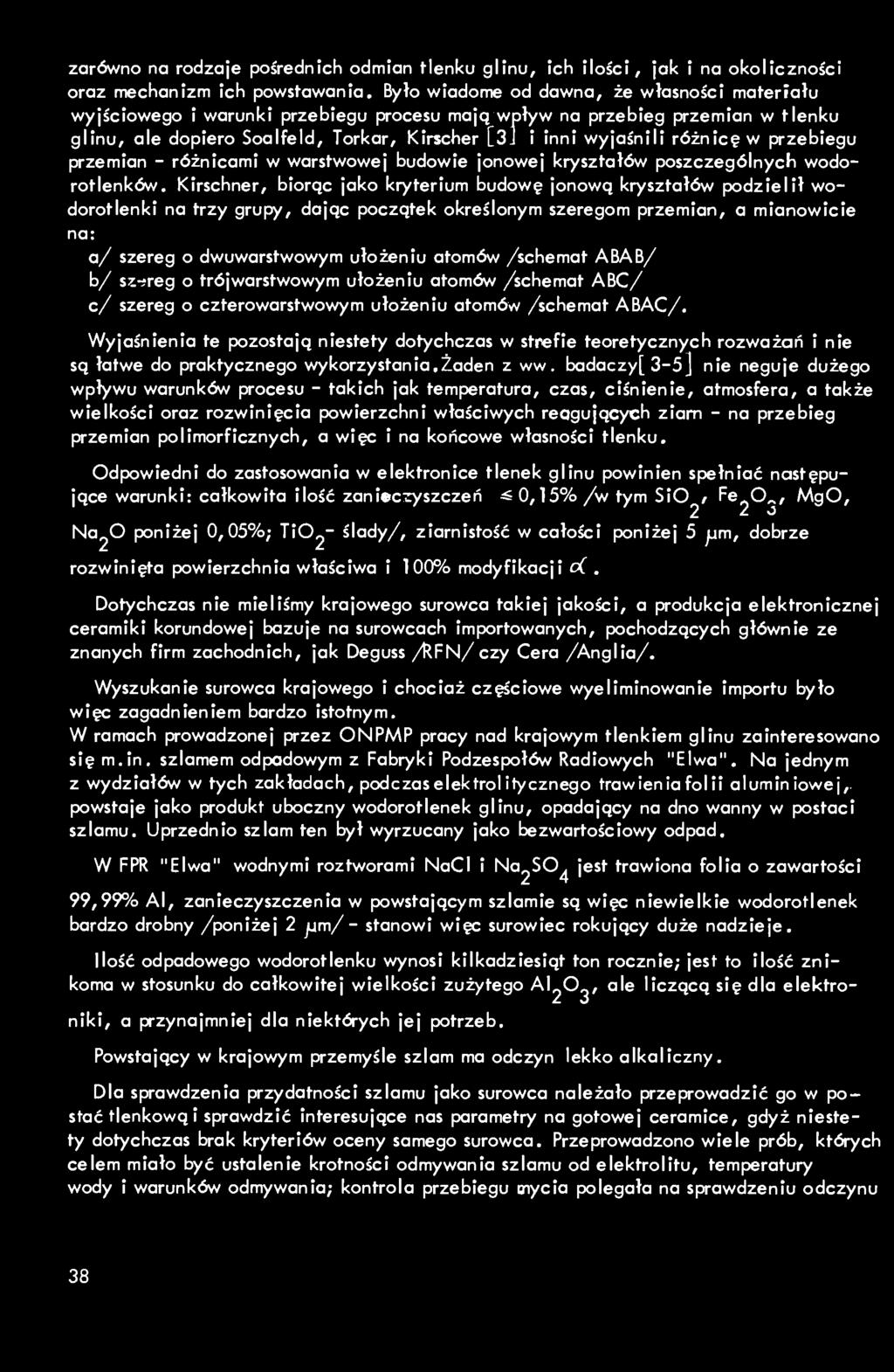 różnicę w przebiegu przemian - różnicami w warstwowej budowie jonowej kryształów poszczególnych wodorotlenków.
