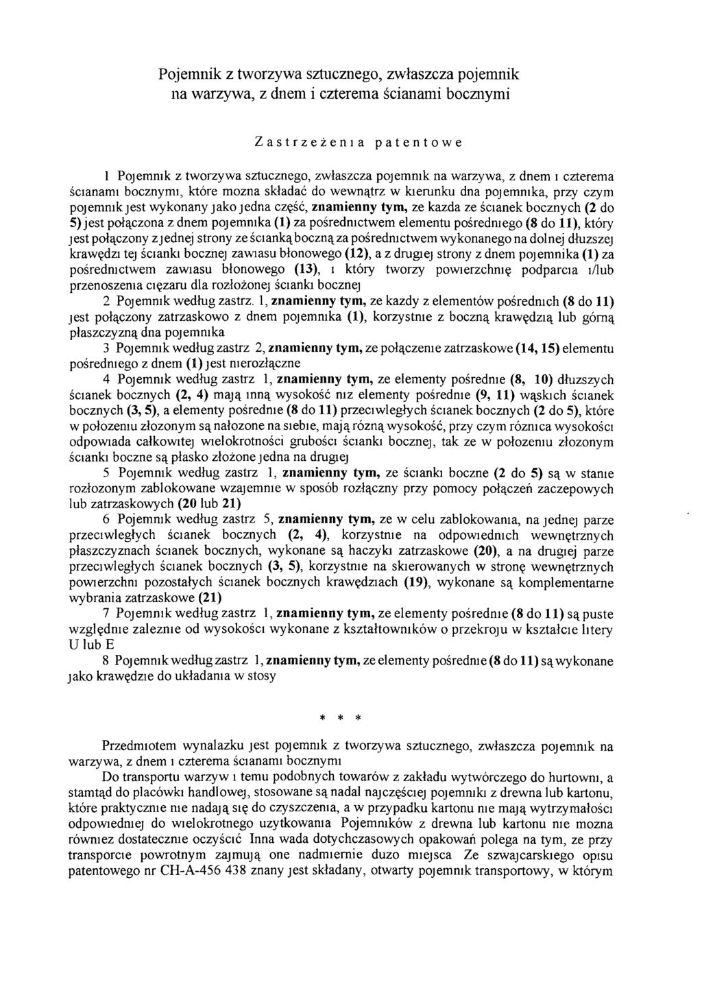 Pojemnik z tworzywa sztucznego, zwłaszcza pojemnik na warzywa, z dnem i czterema ścianami bocznymi Zastrzeżenia patentowe 1 Pojemnik z tworzywa sztucznego, zwłaszcza pojemnik na warzywa, z dnem i