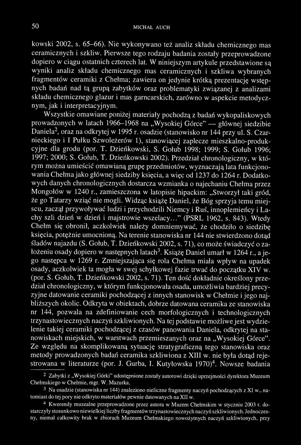 50 MICHAŁ AUCH kowski 2002, s. 65-66). Nie wykonywano też analiz składu chemicznego mas ceramicznych i szkliw.