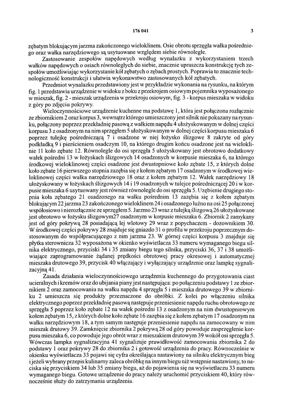 176 041 3 zębatym blokującym jarzma zakończonego wieloklinem. Osie obrotu sprzęgła wałka pośredniego oraz wałka narzędziowego są usytuowane względem siebie równolegle.