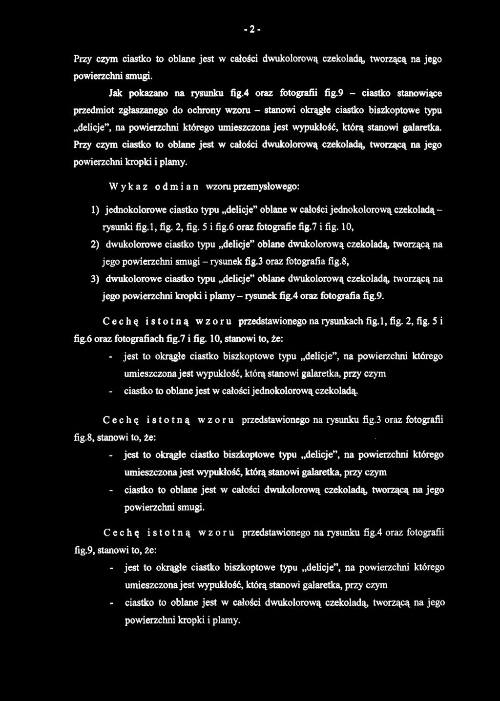 galaretka. Przy czy m ciastk o t o oblan e jest w całośc i dwukolorow ą czekoladą, tworząc ą n a jego powierzchni kropki i plamy.