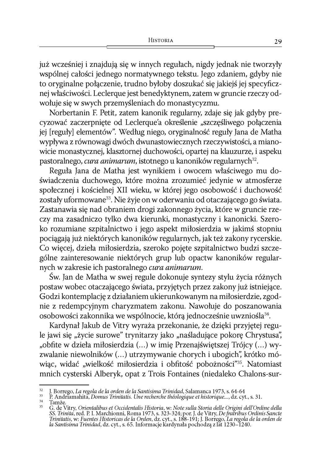 H i s t o r i a 29 już wcześniej i znajdują się w innych regułach, nigdy jednak nie tworzyły wspólnej całości jednego normatywnego tekstu.