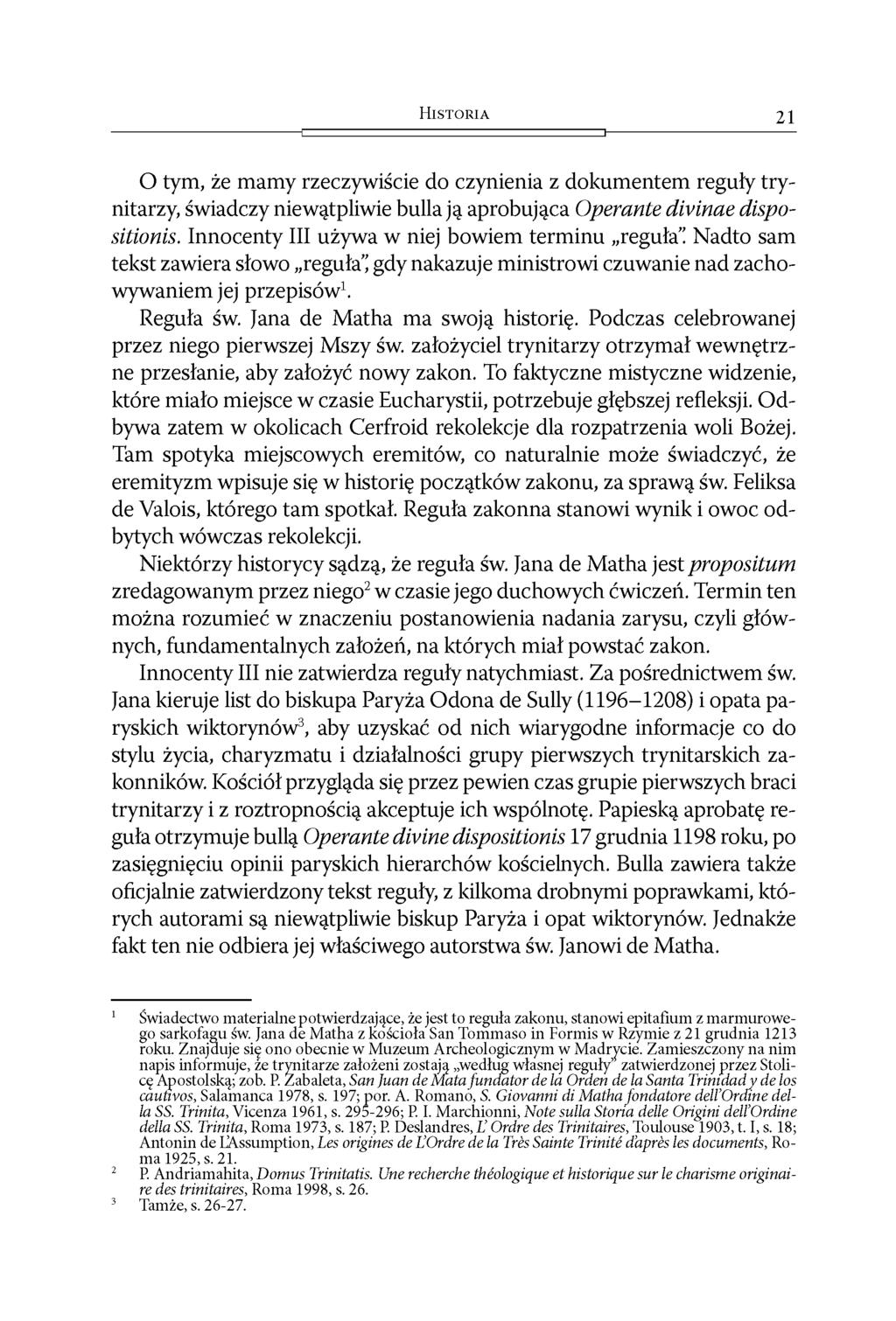 H i s t o r i a 21 O tym, że mamy rzeczywiście do czynienia z dokumentem reguły trynitarzy, świadczy niewątpliwie bulla ją aprobująca Opérante divinae dispositionis.