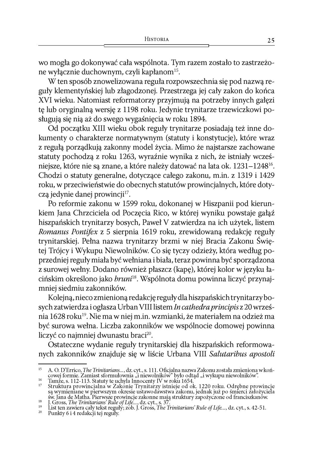 H i s t o r i a 25 wo mogła go dokonywać cała wspólnota. Tym razem zostało to zastrzeżone wyłącznie duchownym, czyli kapłanom15.