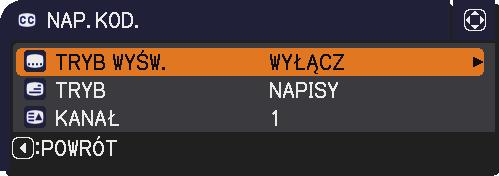 Menu EKRAN Funkcja NAP. KOD. (Napisy kodowane) Opis NAP. KOD jest funkcją, która wyświetla transkrypcję lub dialog audio sekwencji wideo, pliku lub innej prezentacji albo innych odpowiednich dźwięków.