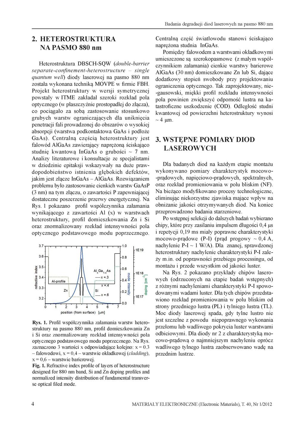2. HETERSTRUKTURA NA PASM 880 nm Heterostruktura DBSCH-SQW {double-barrier separate-confinement-heterostructure - single quantum well) diody laserowej na pasmo 880 nm została wykonana techniką MVPE w