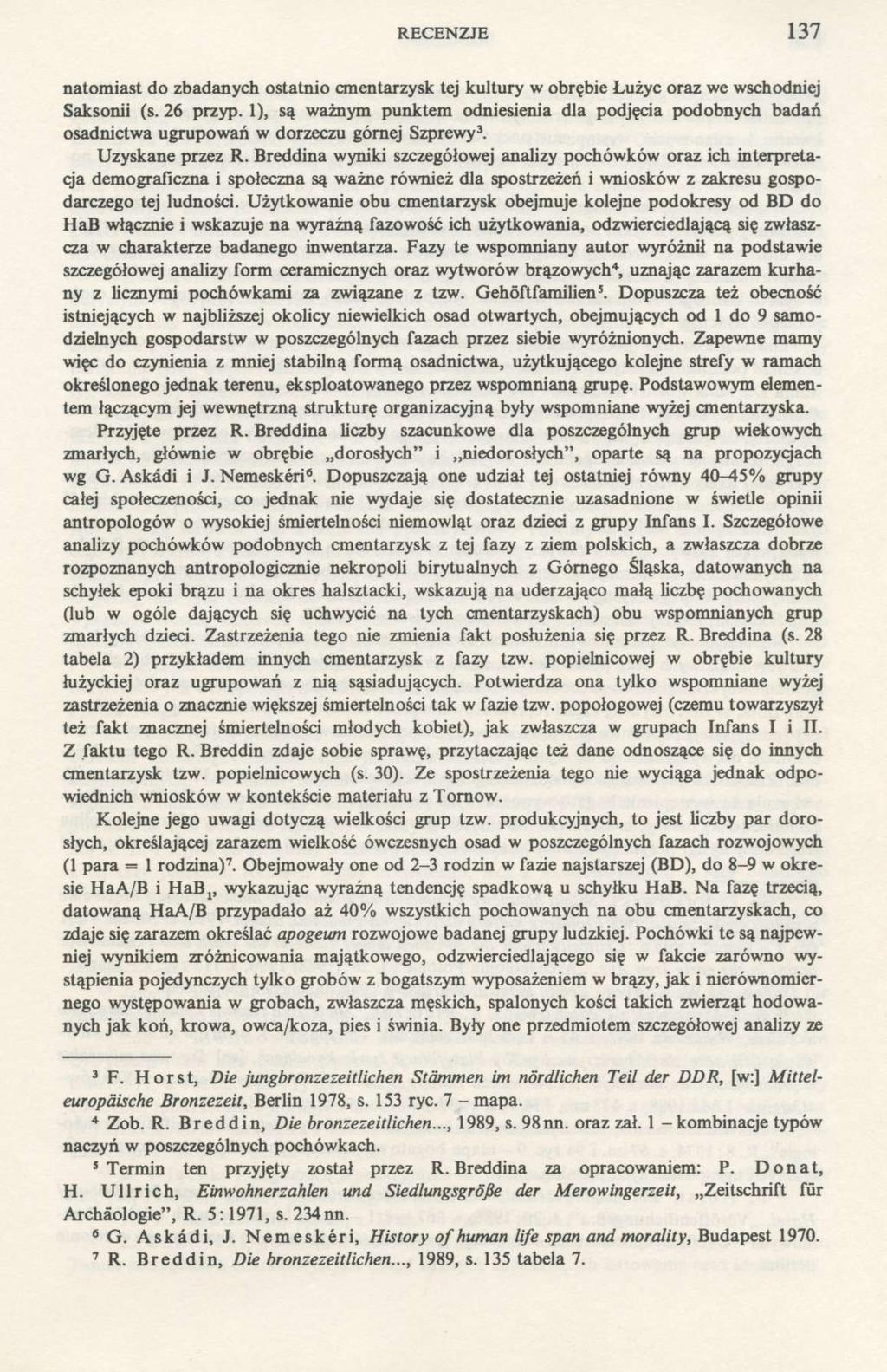 RECENZJE 137 natomiast do zbadanych ostatnio cmentarzysk tej kultury w obrębie Łużyc oraz we wschodniej Saksonii (s. 26 przyp.