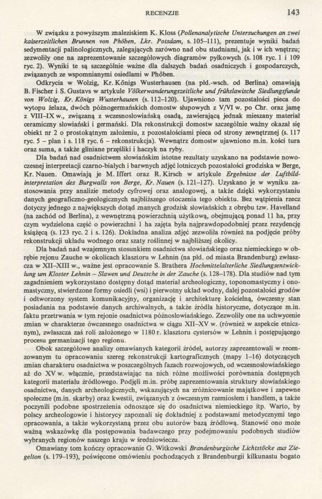 RECENZJE 143 W związku z powyższym znaleziskiem K. Kloss (Pollenanalytische Untersuchungen an zwei kaiserzeitlichen Brunnen von Phöben, Lkr. Potsdam, s.