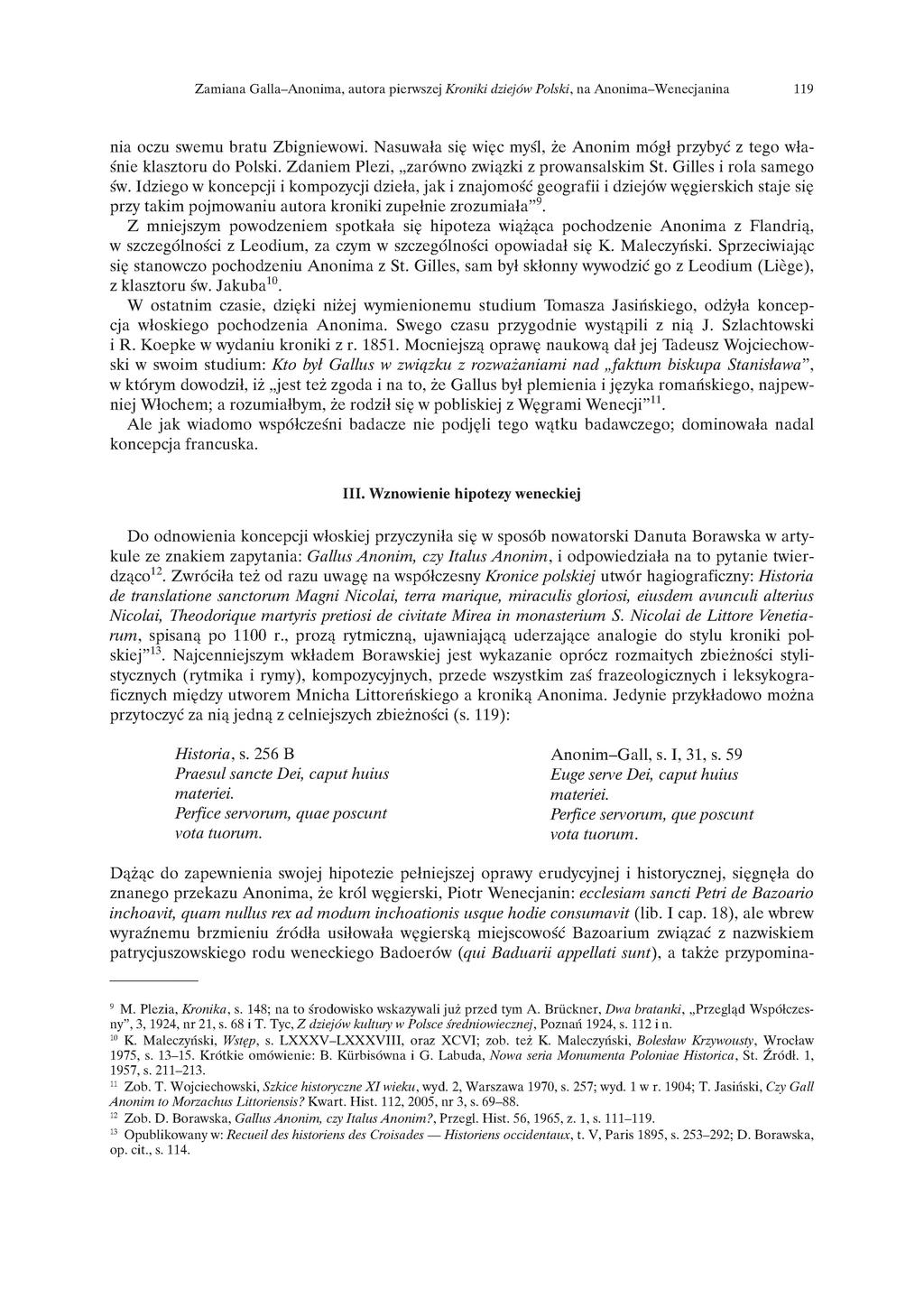 Zam iana G alla-anonim a, autora pierwszej Kroniki dziejów Polski, na Anonim a-w enecjanina 119 nia oczu swemu bratu Zbigniewowi.