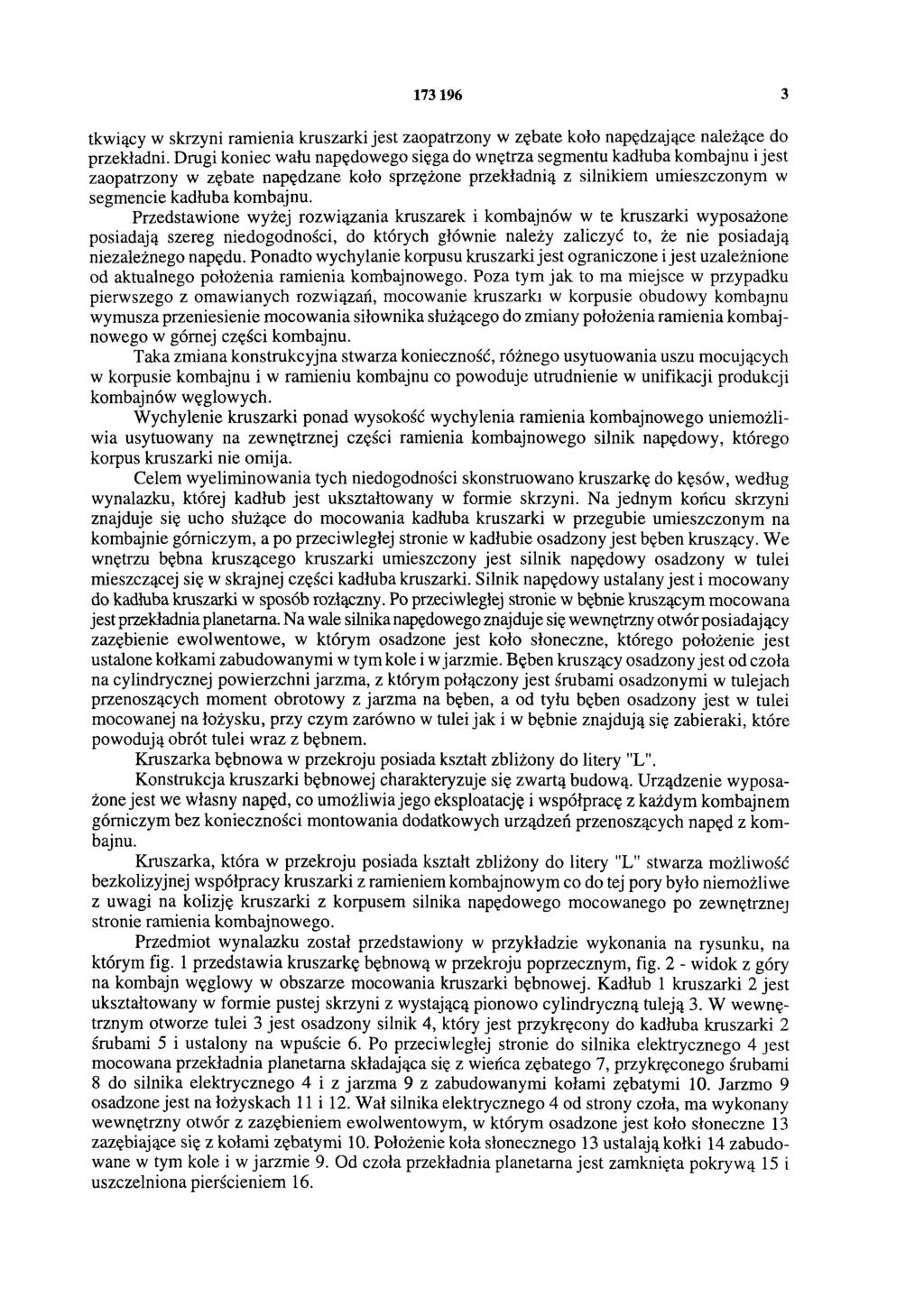 173 196 3 tkwiący w skrzyni ramienia kruszarki jest zaopatrzony w zębate koło napędzające należące do przekładni.