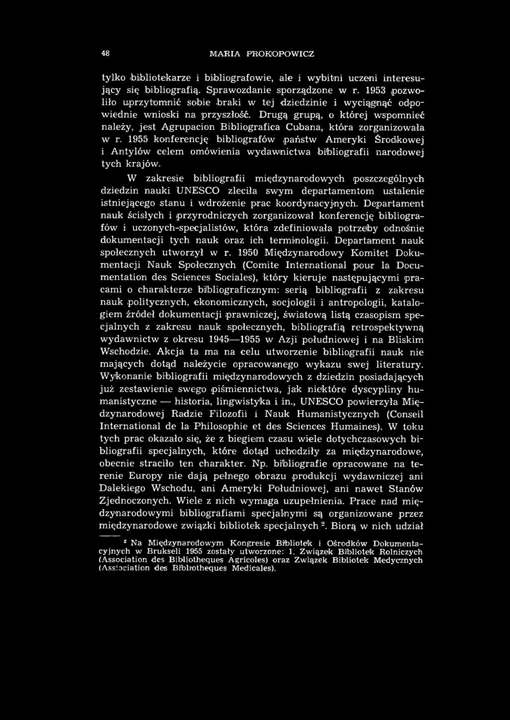 48 MARIA PROKOPOWICZ tylko bibliotekarze i bibliografowie, ale i wybitni uczeni interesujący się bibliografią. Sprawozdanie sporządzone w r.