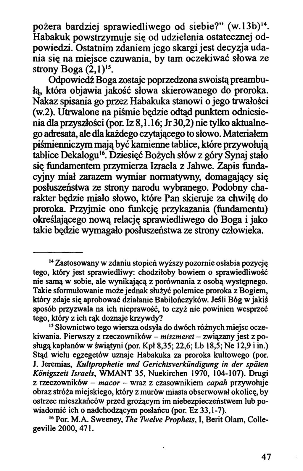 pożera bardziej sprawiedliwego od siebie? (w.l3 b )14. Habakuk powstrzymuje się od udzielenia ostatecznej odpowiedzi.