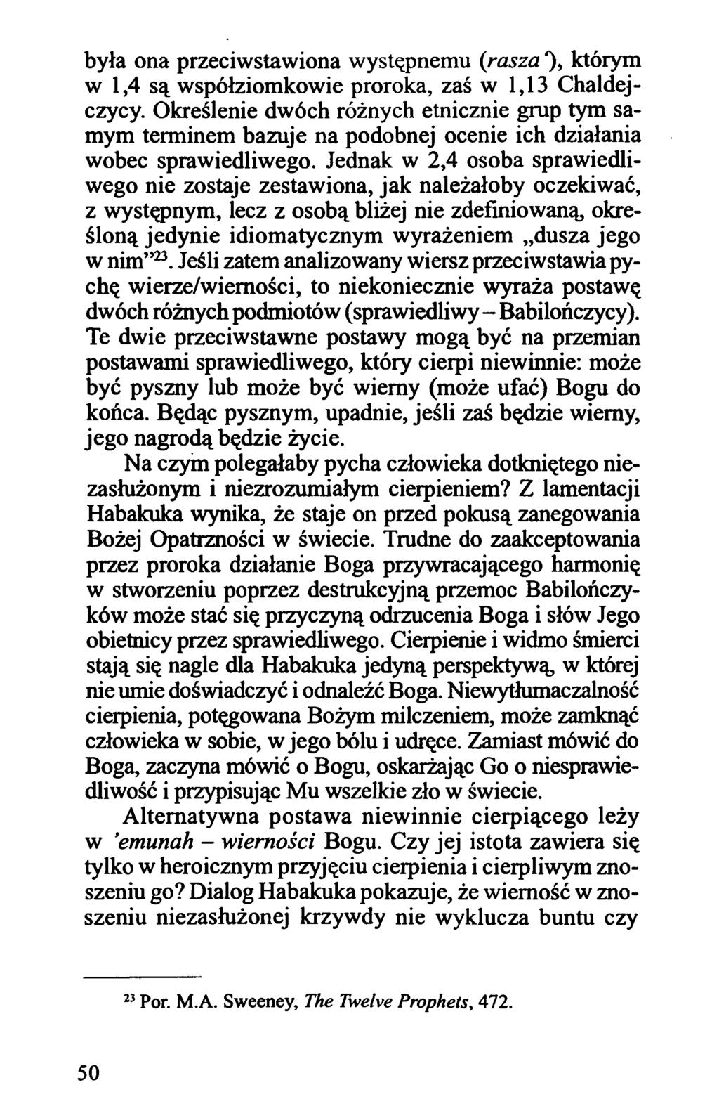 była ona przeciwstawiona występnemu (rasza % którym w 1,4 są współziomkowie proroka, zaś w 1,13 Chaldejczycy.