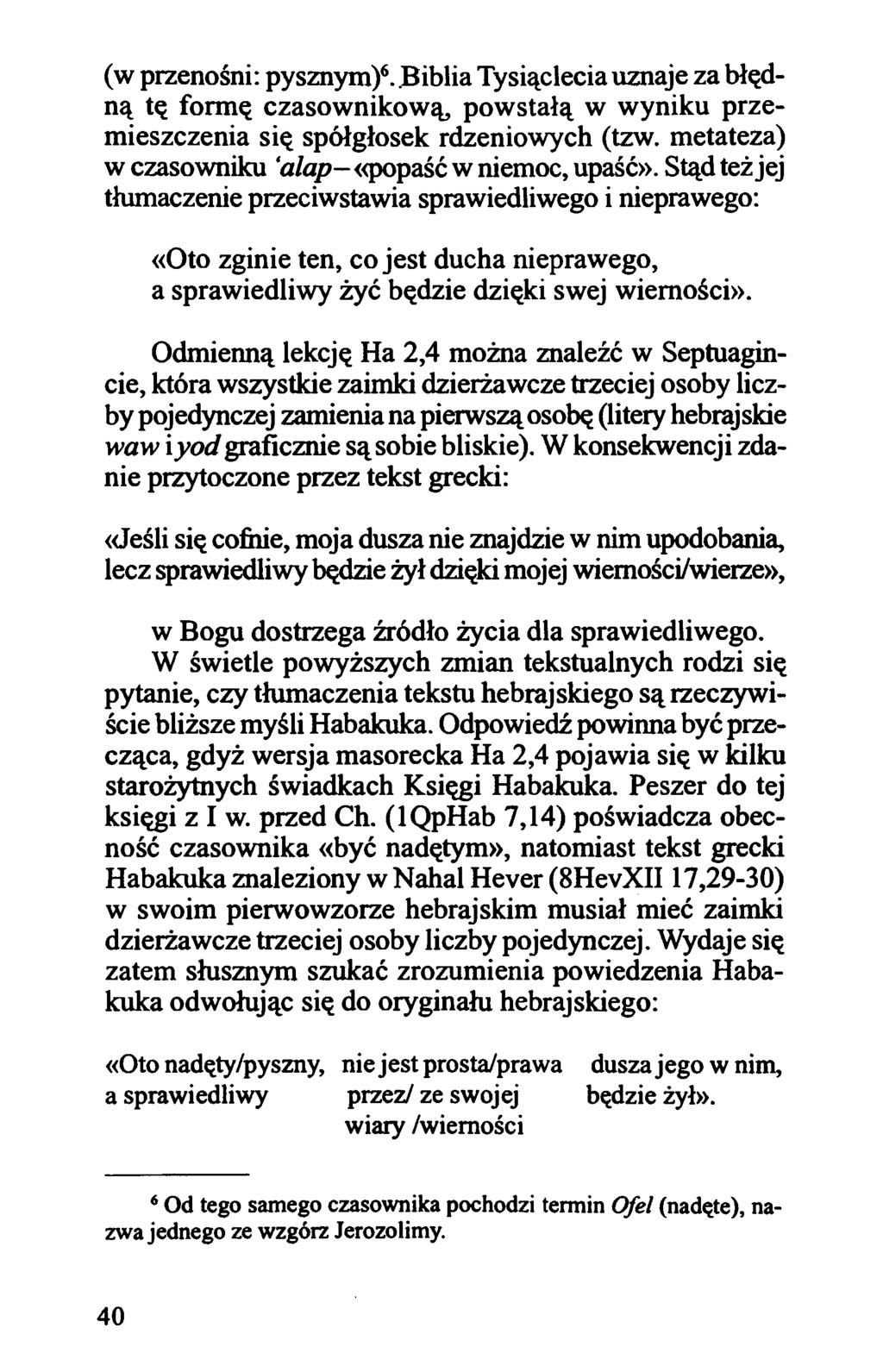 (w przenośni: pysznym)6. Biblia Tysiąclecia uznaje za błędną tę form ę czasow nikow ą, pow stałą w w yniku przemieszczenia się spółgłosek rdzeniowych (tzw.
