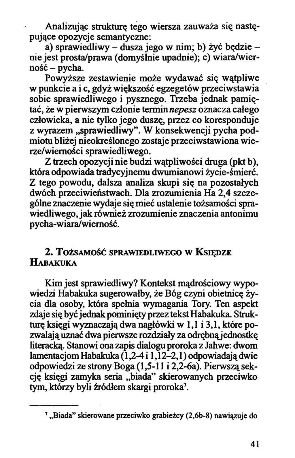 Analizując strukturę tego wiersza zauważa się następujące opozycje semantyczne: a) sprawiedliwy - dusza jego w nim; b) żyć będzie - nie jest prosta/prawa (domyślnie upadnie); c) wiara/wierność -