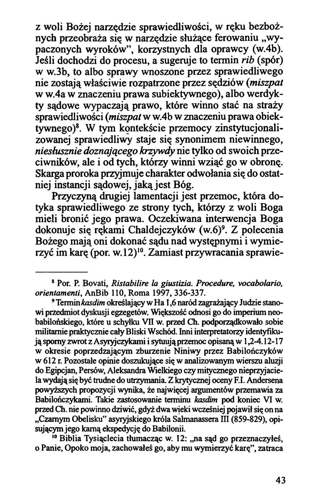 z woli Bożej narzędzie sprawiedliwości, w ręku bezbożnych przeobraża się w narzędzie służące ferowaniu wypaczonych wyroków, korzystnych dla oprawcy (w.4b).