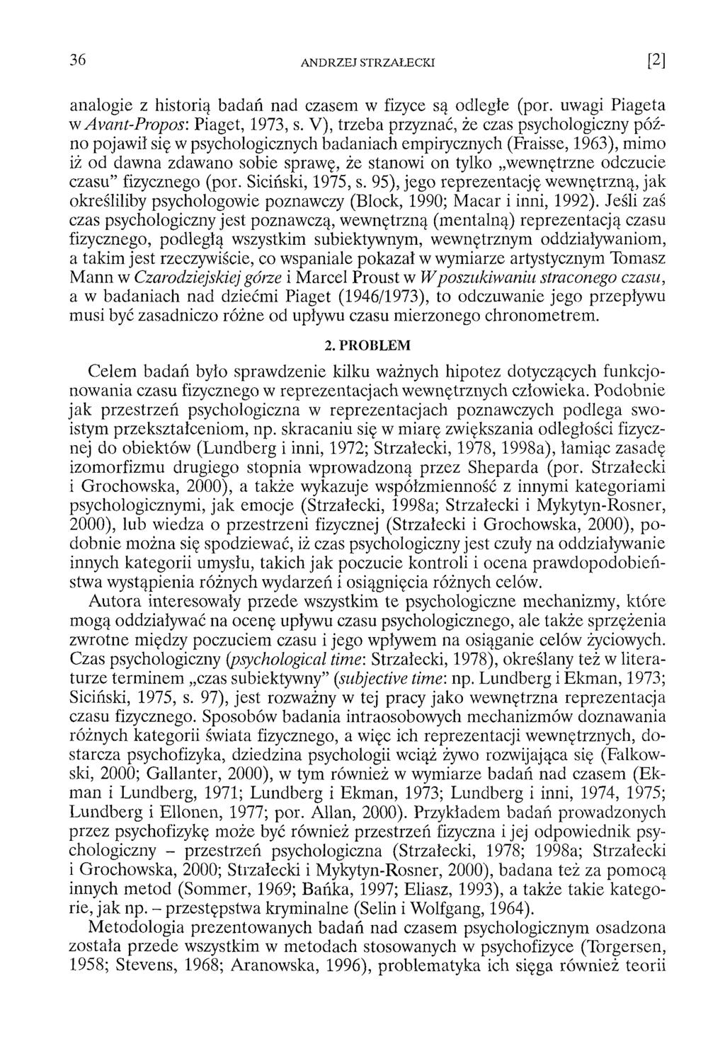 analogie z historią badań nad czasem w fizyce są odlegle (por. uwagi Piageta w Avant-Propos: Piaget, 1973, s.