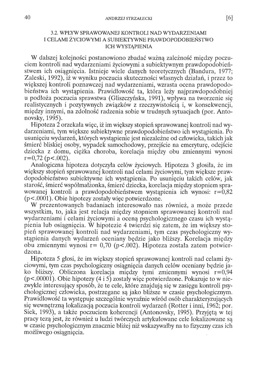 3.2. WPŁYW SPRAWOWANEJ KONTROLI NAD WYDARZENIAMI I CELAMI ŻYCIOWYMI A SUBIEKTYWNE PRAWDOPODOBIEŃSTWO ICH WYSTĄPIENIA W dalszej kolejności postanowiono zbadać ważną zależność między poczuciem kontroli
