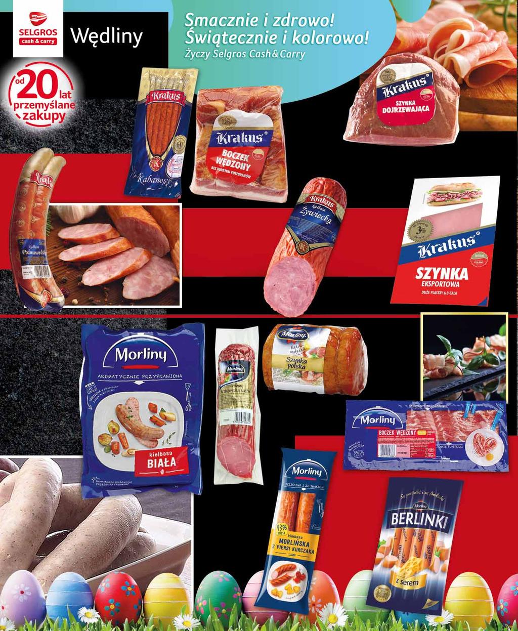 KABANOSY KRAKUS 180 G 12591889 5 99 z VAT 6.29 BOCZEK KLASYCZNY WĘDZONY OK. 0,4 KG 47946652 24 99 z VAT 26.24 SZYNKA DOJRZEWAJĄCA 1/2 0,6 KG 11118536 25 99 z VAT 27.29 9 99 z VAT 10.