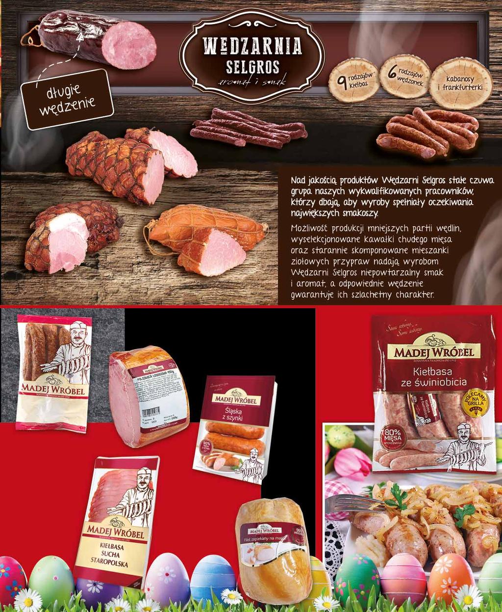 21 99 z VAT 23.09 KIEŁBASA KRAKOWSKA Nowość 25 99 SZYNKA WĘDZONA z VAT 27.29 25 99 KABANOSY z VAT 27.29 FRANKFURTERKI 15 99 z VAT 16.79 Nowość SZYNKA Z TŁUSZCZYKIEM 23 49 z VAT 24.