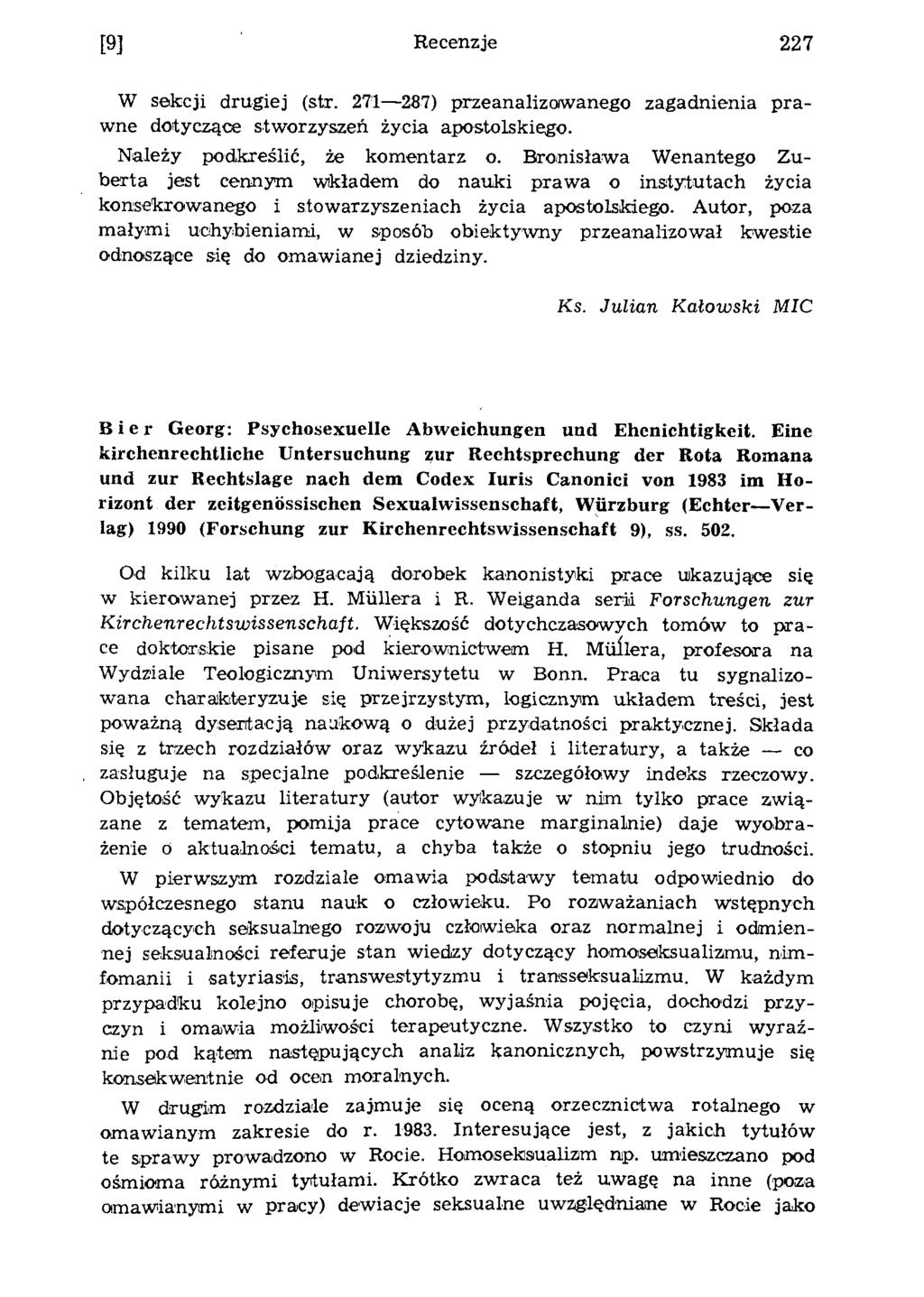 [9] Recenzje 227 W sekcji drugiej (str. 271 287) przeanalizow anego zagadnienia praw ne dotyczące stw orzyszeń życia apostolskiego. N ależy podkreślić, że kom entarz o.