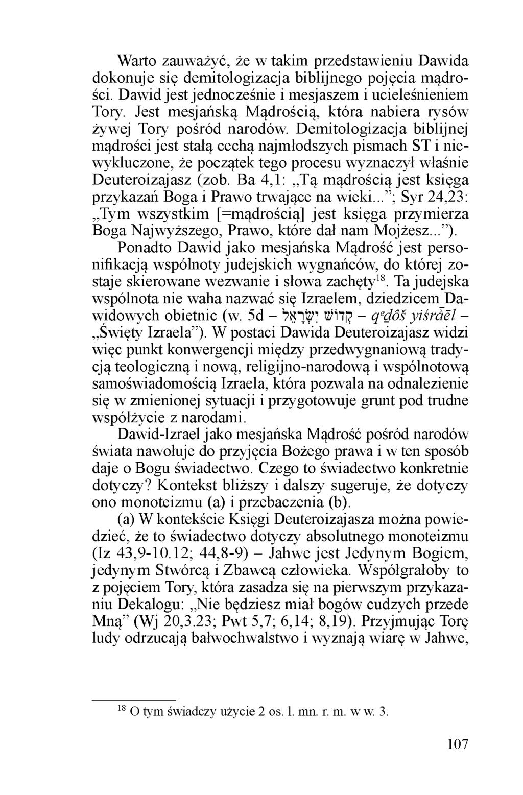 Warto zauważyć, że w takim przedstawieniu Dawida dokonuje się demitologizacja biblijnego pojęcia m ądrości. Dawid jest jednocześnie i mesjaszem i ucieleśnieniem Tory.