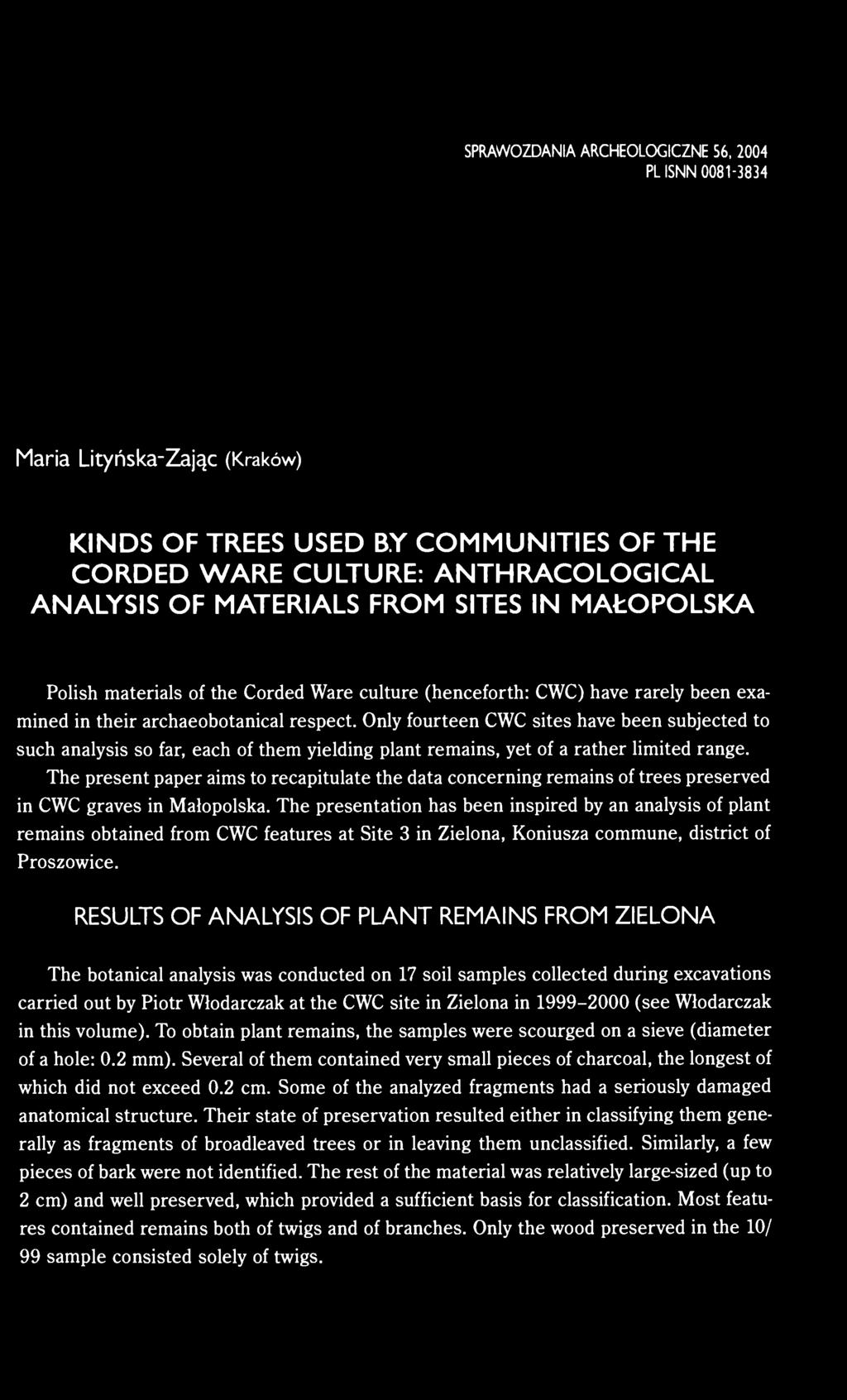 Only fourteen CWC sites have been subjected to such analysis so far, each of them yielding plant remains, yet of a rather limited range.